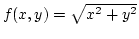 $f(x,y)=\sqrt{x^2+y^2}$