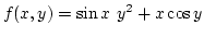 $f(x,y)=\sin x y^2+x\cos y$