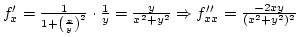 $f'_x={1\over{1+\left({x\over y}\right)^2}}\cdot{1\over y}={y\over{x^2+y^2}}\Rightarrow f''_{xx}={-2xy\over {(x^2+y^2)^2}}$