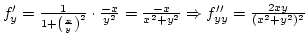 $f'_y={1\over{1+\left({x\over y}\right)^2}}\cdot{-x\over y^2}={-x\over{x^2+y^2}}\Rightarrow f''_{yy}={2xy\over {(x^2+y^2)^2}}$