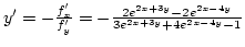 $y'=-{f'_x\over{f'_y}}=-{2e^{2x+3y}-2e^{2x-4y}\over{3e^{2x+3y}+4e^{2x-4y}-1}}$