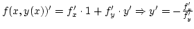 $f(x,y(x))'=f'_x\cdot1+f'_y\cdot y'\Rightarrow y'=-{f'_x\over{f'_y}}$