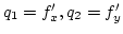 $q_1=f'_x,q_2=f'_y$