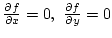 ${\partial f\over{\partial x}}=0, {\partial f\over{\partial y}}=0$