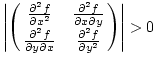 $\left\vert\pmatrix{ {\partial^2 f\over{\partial x^2}} & {\partial^2 f\over{\par...
...f\over{\partial y\partial x}} & {\partial^2 f\over{\partial y^2}}}\right\vert>0$