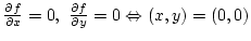 ${\partial f\over{\partial x}}=0, {\partial f\over{\partial y}}=0 \Leftrightarrow (x,y)=(0,0)$