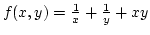 $f(x,y)={1\over x}+{1\over y}+xy$