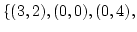 $\{(3,2),(0,0),(0,4),$