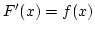 $F'(x)=f(x)$