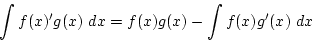 \begin{displaymath}\int f(x)'g(x) dx=f(x)g(x)-\int f(x)g'(x) dx\end{displaymath}