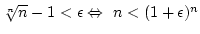 $\root n \of n-1<\epsilon \Leftrightarrow n<(1+\epsilon)^n$