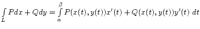 $\int\limits_LPdx+Qdy
=\int\limits_\alpha^\beta P(x(t),y(t))x'(t)+Q(x(t),y(t))y'(t) dt$