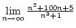 $\lim\limits_{n\rightarrow\infty}{n^2+100n+5\over{n^3+1}}$