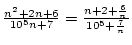 ${n^2+2n+6\over{10^5n+7}}={n+2+{6\over n}\over{10^5+{7\over n}}}$