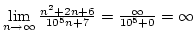$\lim\limits_{n\rightarrow\infty}{n^2+2n+6\over{10^5n+7}}={\infty\over{10^5+0}}=\infty$