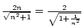 ${2n\over{\sqrt{n^2+1}}}={2\over{\sqrt{1+{1\over n^2}}}}$