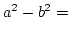 $a^2-b^2=$