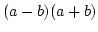 $(a-b)(a+b)$