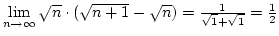 $\lim\limits_{n\rightarrow\infty}\sqrt n\cdot(\sqrt{n+1}-\sqrt n)={1\over{\sqrt1+\sqrt1}}={1\over2}$