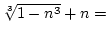 $\root 3 \of{1-n^3}+n=$