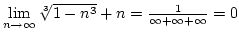 $\lim\limits_{n\rightarrow\infty}\root 3 \of{1-n^3}+n={1\over{\infty+\infty+\infty}}=0$