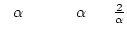 $  \alpha          \alpha     {2\over\alpha}$