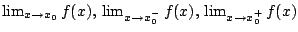 $\lim_{x\to x_0} f(x),\, \lim_{x\to x_0^-} f(x),\, \lim_{x\to x_0^+} f(x)$